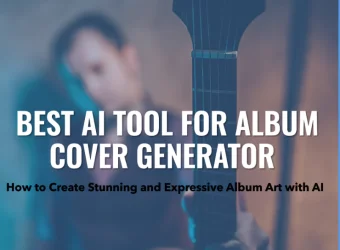 Best-AI-for-Album-Cover-Generator-How-to-Create-Stunning-and-Expressive-Album-Art-with-AI.webp.webp